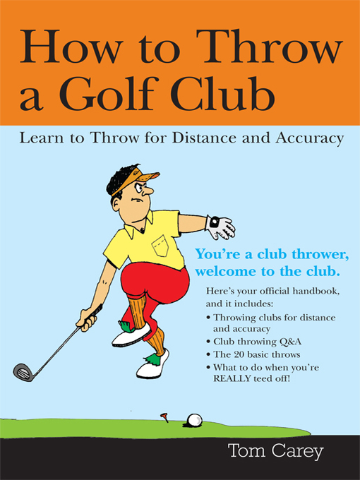 Title details for How to Throw a Golf Club by Tom Carey - Available